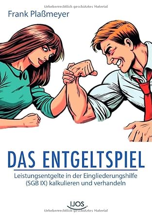 Das Entgeltspiel - Leistungsentgelte in der Eingliederungshilfe verhandeln